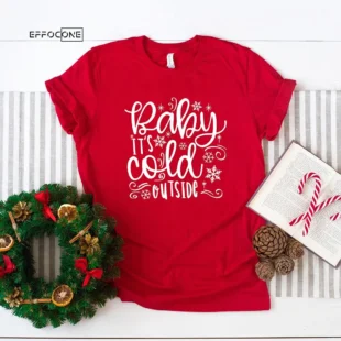 Baby It's Cold Outside Christmas T-Shirt