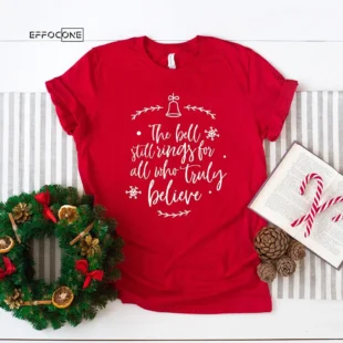 Jingle Bells The Bell Still Rings Believe T-Shirt