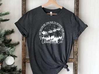 May You Never Be Too Old To Search The Skies On Christmas T-shirt