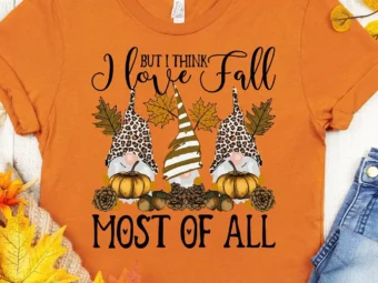 But I Think I Love Fall Most of All T-Shirt
