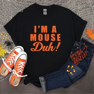 I'M A MOUSE DUH Halloween T shirt