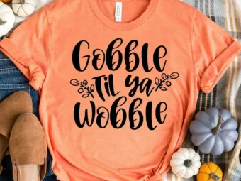 Gobble Till You Wobble Fall T-Shirt