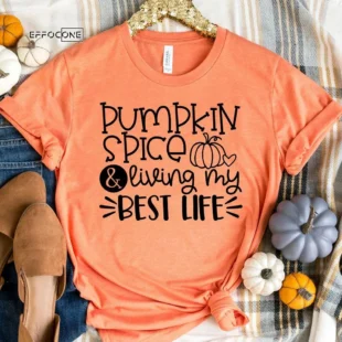 Pumpkin Spice and Living my Best Life T-Shirt