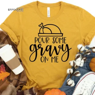 Pour Some Gravy On Me T-Shirt