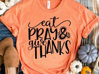 Eat Pray and Give Thanks T-Shirt