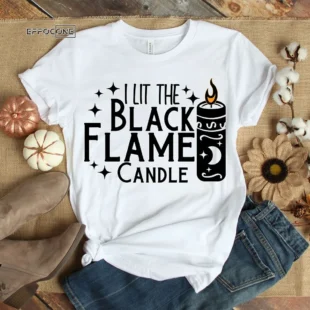 I Lit the black flame candle T-Shirt