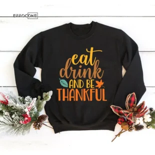 Eat Drink and be thankful T-shirt