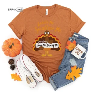 Gobble Me Swallow Me Thanksgiving T-Shirt