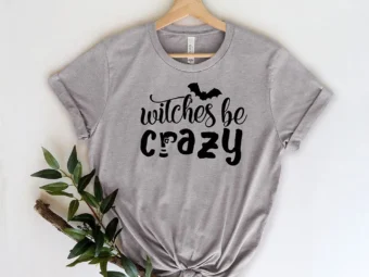 Witches Be Crazy Halloween T-Shirt