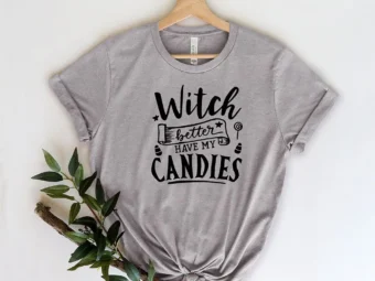 Witch Better Have My Candies ShirtHalloween ShirtHalloween