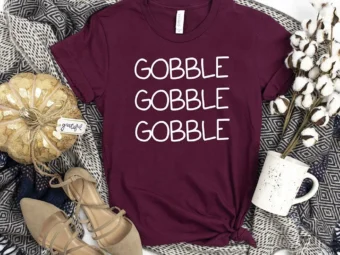 Gobble Gobble Gobble Thanksgiving T-shirt