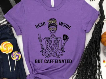 Dead Inside but Caffeinated T-Shirt