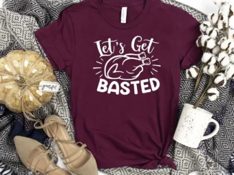 Let's Get Basted Thanksgiving T-Shirt
