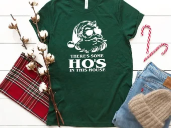 Ho's In This House Funny Christmas T-Shirt