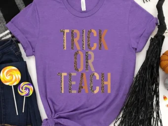 Trick Or Teach for Teachers Halloween T-Shirt