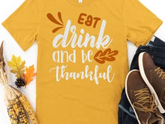Eat Drink and Be Thankful Thanksgiving T-Shirt
