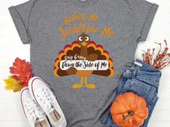 Gobble Me Swallow Me Thanksgiving T-Shirt