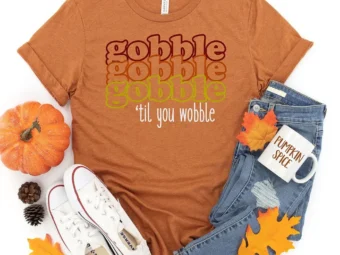 Gobble Gobble Gobble Till You WobbleThanksgiving T-Shirt