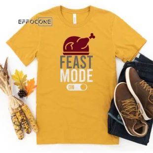 Feast Mode On Thanksgiving T-Shirt