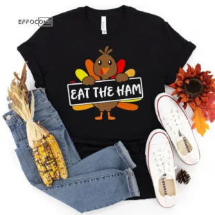 Eat the Ham Thanksgiving T-Shirt