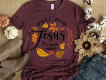Fall For Jesus He Never Leaves T-Shirt
