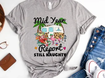 Mid Year Report Still Naughty Christmas T-shirt