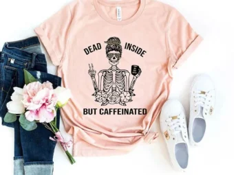 Dead Inside but Caffeinated T-Shirt