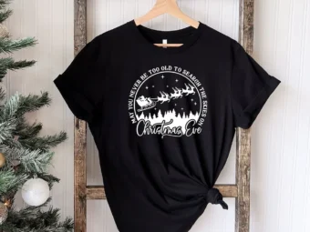 May You Never Be Too Old To Search The Skies On Christmas T-shirt