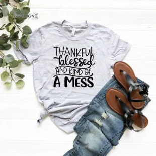 Thankful Blessed And Kind Of Mess T-Shirt