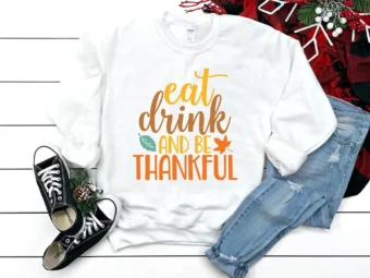 Eat Drink and be thankful T-shirt