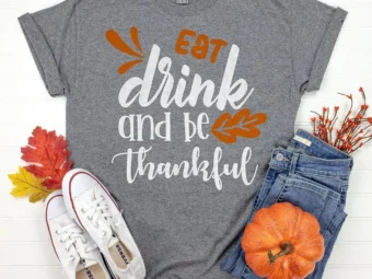 Eat Drink and Be Thankful Thanksgiving T-Shirt