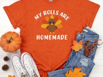 My Rolls are Homemade Thanksgiving T-Shirt