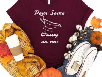 Pour Some Gravy on me Thanksgiving T-Shirt