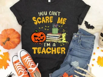 You Can't Scare I'm A Teacher T-Shirt