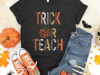 Trick Or Teach Halloween for Teacher T-Shirt