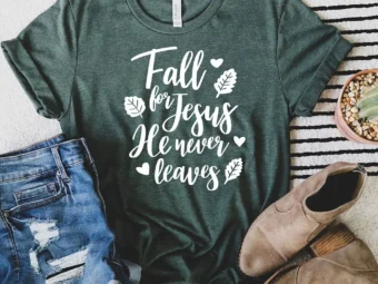 Fall For Jesus He Never Leaves Thanksgiving T-shirt