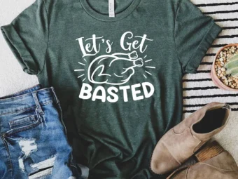 Let's Get Basted Thanksgiving T-Shirt