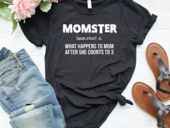 Momster What Happens To Mom After She Counts To 3 T-shirt
