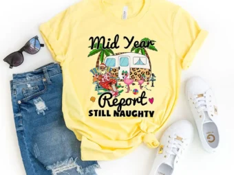 Mid Year Report Still Naughty Christmas T-shirt