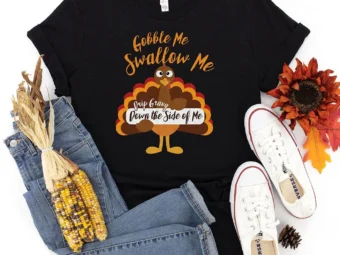 Gobble Me Swallow Me Thanksgiving T-Shirt
