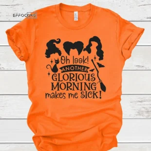 Oh Look Another Glorious Morning Makes Me Sick Halloween T-shirt