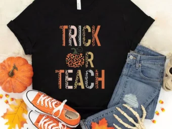Trick Or Teach Halloween for Teacher T-Shirt