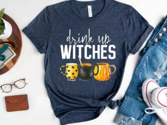 Drink Up Witches Funny Halloween T-Shirt
