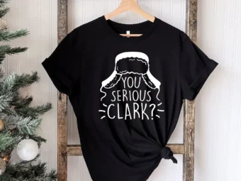 You Serious Clark Christmas Vacation T-Shirt