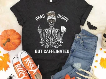 Dead Inside but Caffeinated T-Shirt