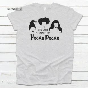 It's Just A Bunch of Hocus Pocus Halloween T-shirt