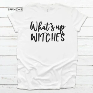 What's Up Witches Halloween T-shirt