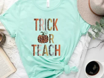 Trick Or Teach Halloween for Teacher T-Shirt