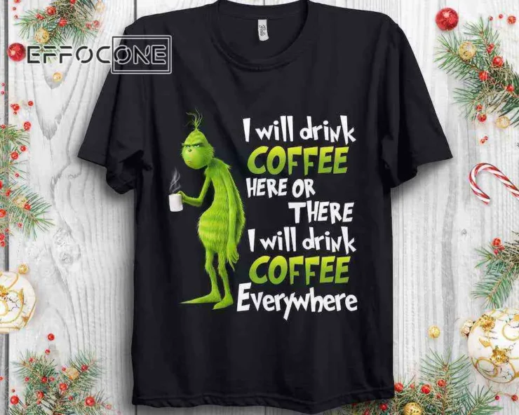 Grinch Love Coffee, I Will Drink Coffee Here or There