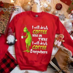 Grinch Love Coffee, I Will Drink Coffee Here or There